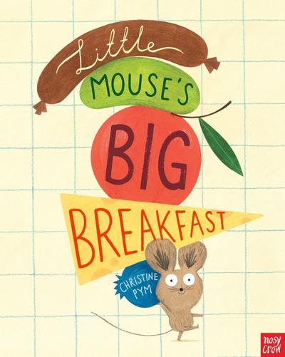Little Mouse’s Big Breakfast