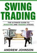 Swing Trading:  The Definitive And Step by Step Guide To Swing Trading