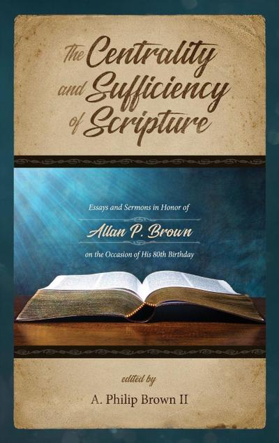 The Centrality and Sufficiency of Scripture