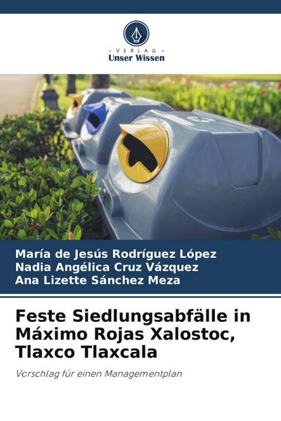 Feste Siedlungsabfälle in Máximo Rojas Xalostoc, Tlaxco Tlaxcala