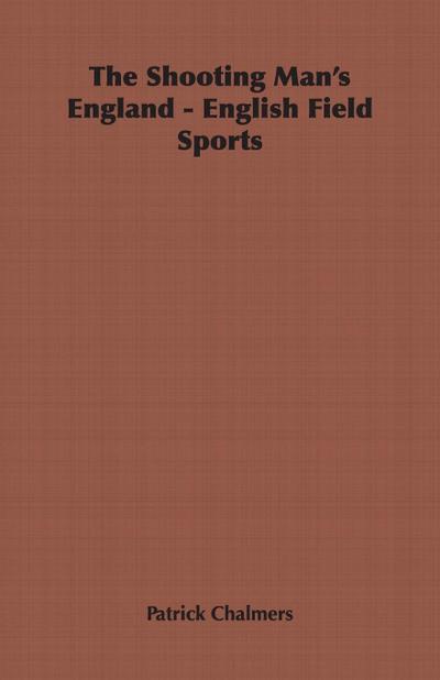 The Shooting Man’s England - English Field Sports