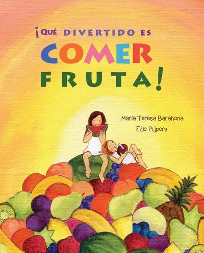 ¡Qué Divertido Es Comer Fruta! (Fun & Fruit)