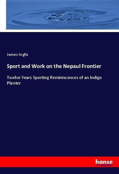 Sport and Work on the Nepaul Frontier