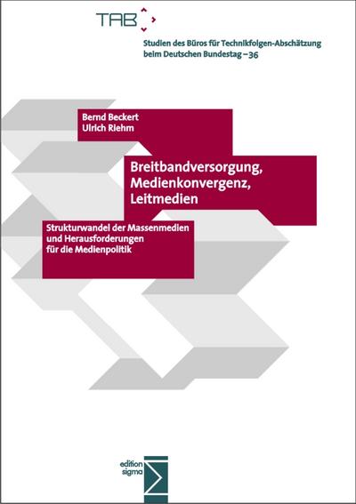 Breitbandversorgung, Medienkonvergenz, Leitmedien: Strukturwandel der Massenmedien und Herausforderungen für die Medienpolitik (Studien des Büros für ... beim Deutschen Bundestag)