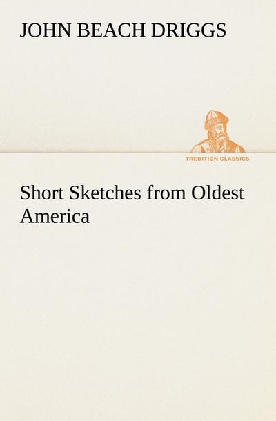 Short Sketches from Oldest America