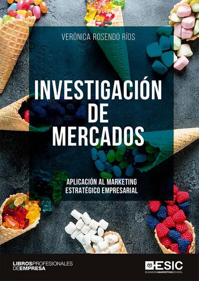 Investigación de mercados : aplicación al marketing estratégico empresarial