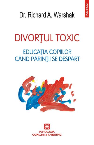 Divortul toxic: Educatia copiilor când parintii se despart