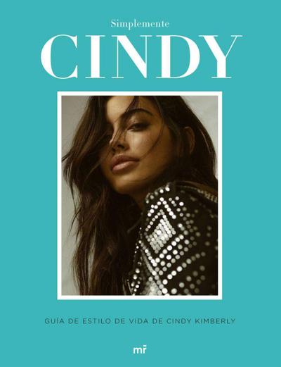Simplemente Cindy : guía de estilo de Cindy Kimberly
