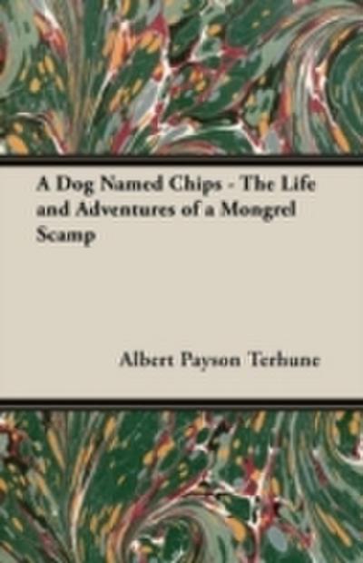 Dog Named Chips - The Life and Adventures of a Mongrel Scamp