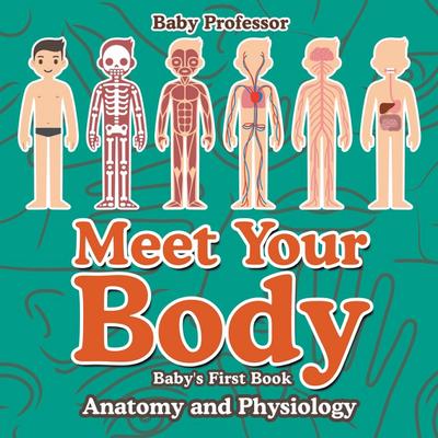 Meet Your Body - Baby’s First Book | Anatomy and Physiology