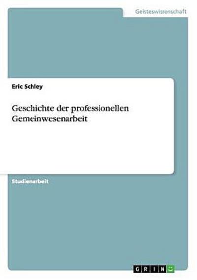 Geschichte der professionellen Gemeinwesenarbeit