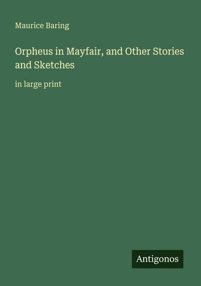 Orpheus in Mayfair, and Other Stories and Sketches