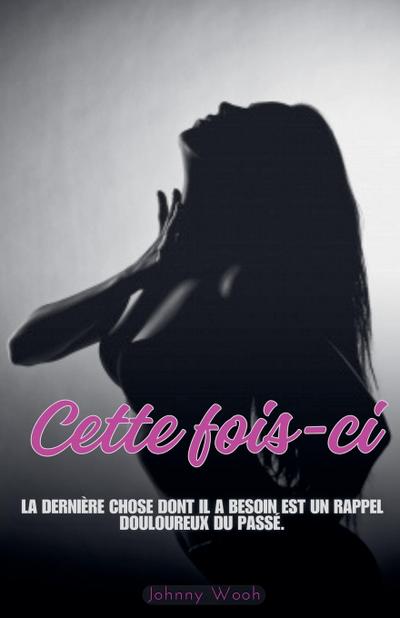 Wooh, J: Cette fois-ci