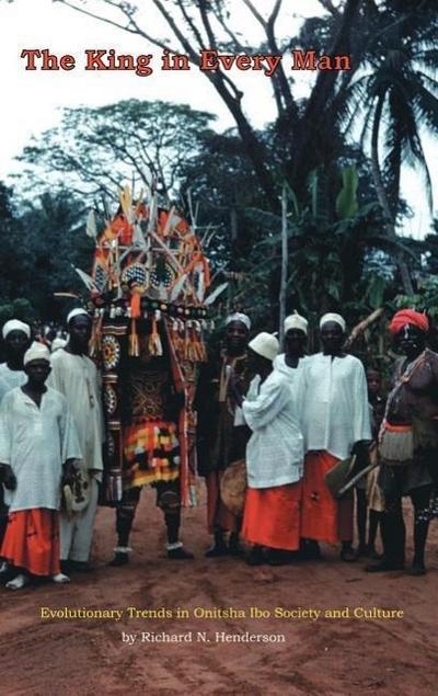 The King in Every Man: Evolutionary Trends in Onitsha Ibo Society and Culture