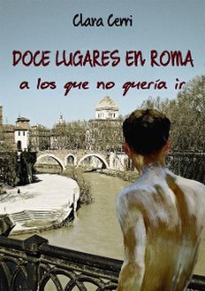 Doce Lugares En Roma A Los Que No Quería Ir