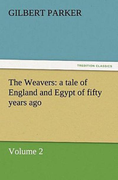 The Weavers: a tale of England and Egypt of fifty years ago - Volume 2