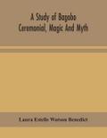 A study of Bagobo ceremonial, magic and myth