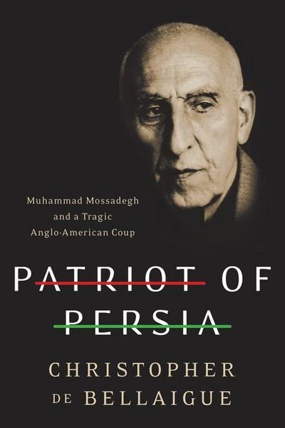 Patriot of Persia - Christopher De Bellaigue