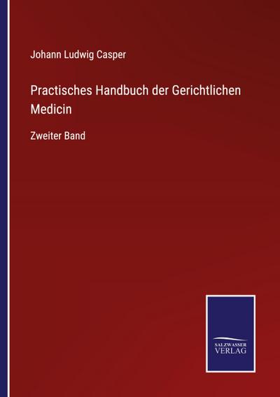 Practisches Handbuch der Gerichtlichen Medicin