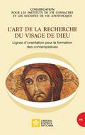 L’art de la recherche du visage de Dieu. Lignes d’orientation pour la formation des contemplatives
