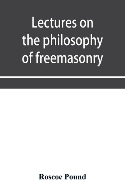 Lectures on the philosophy of freemasonry