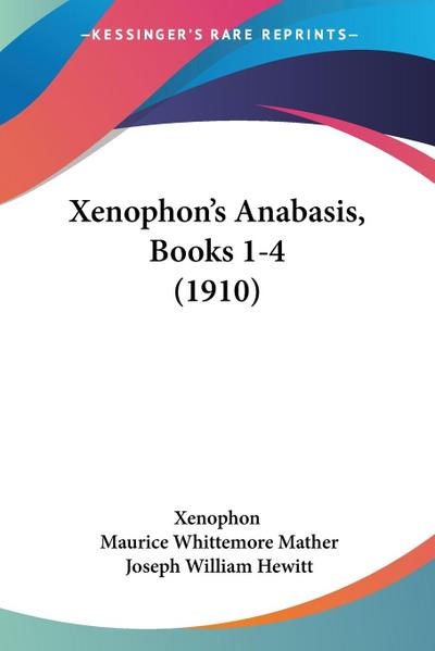 Xenophon’s Anabasis, Books 1-4 (1910)