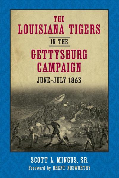 The Louisiana Tigers in the Gettysburg Campaign, June-July 1863