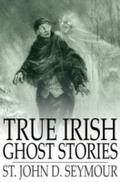 True Irish Ghost Stories