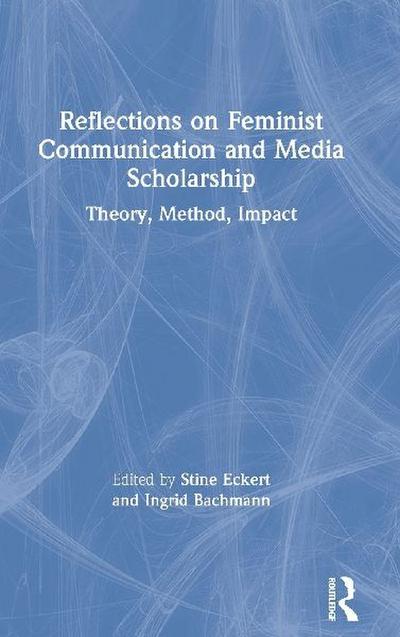 Reflections on Feminist Communication and Media Scholarship