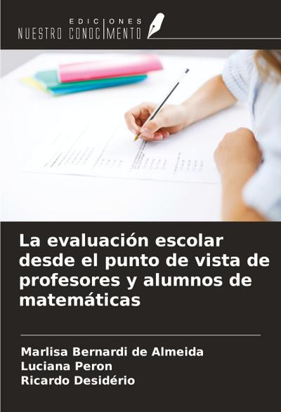 La evaluación escolar desde el punto de vista de profesores y alumnos de matemáticas