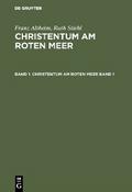 Franz Altheim; Ruth Stiehl: Christentum am Roten Meer. Band 1