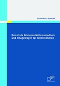 Kunst als Kommunikationsmedium und Imageträger für