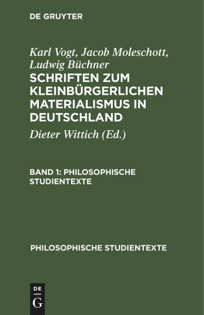 Karl Vogt; Jacob Moleschott; Ludwig Büchner: Schriften zum kleinbürgerlichen Materialismus in Deutschland. Band 1