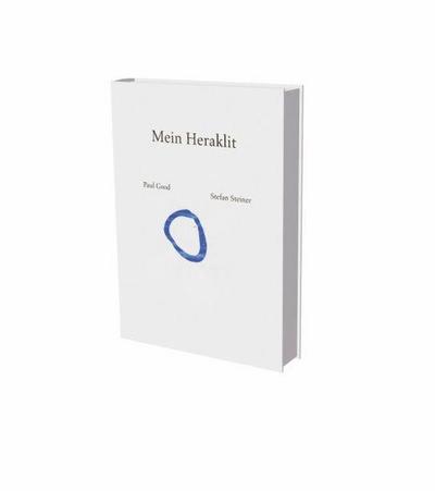 Paul Good, Stefan Steiner: Mein Heraklit