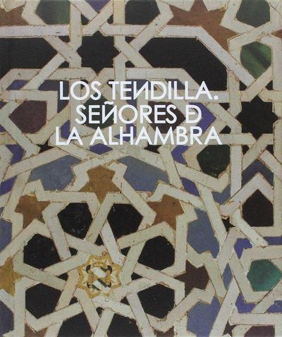 Los Tendilla : señores de la Alhambra