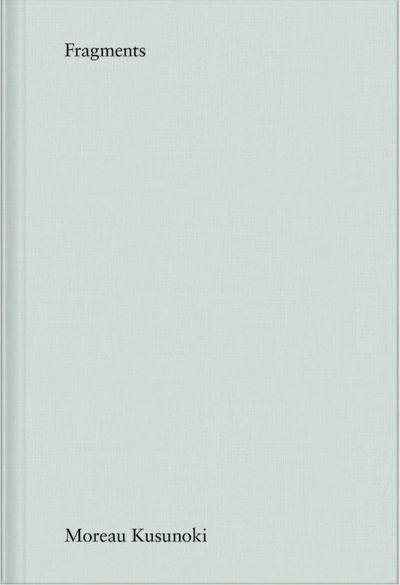 Moreau Kusunoki. Fragments