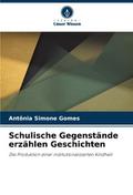 Schulische Gegenstände erzählen Geschichten