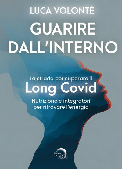 Guarire dall’interno. La strada per superare il Long Covid. Nutrizione e integratori per ritrovare l’energia