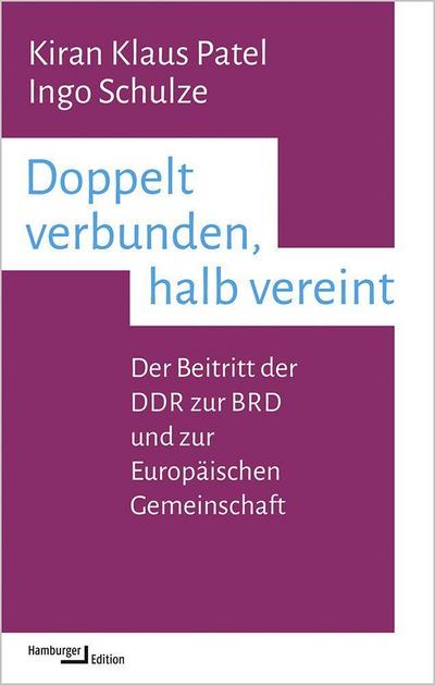 Doppelt verbunden, halb vereint: Der Beitritt der DDR zur BRD und zur Europäischen Gemeinschaft (kleine reihe)