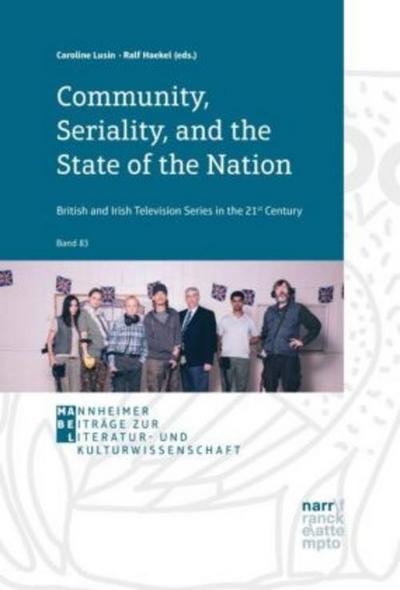 Community, Seriality, and the State of the Nation: British and Irish Television Series in the 21st Century