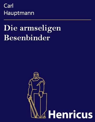 Die armseligen Besenbinder
