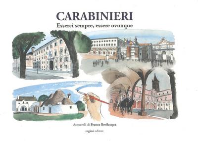 Bevilacqua, F: Carabinieri. Esserci sempre, esserci ovunque