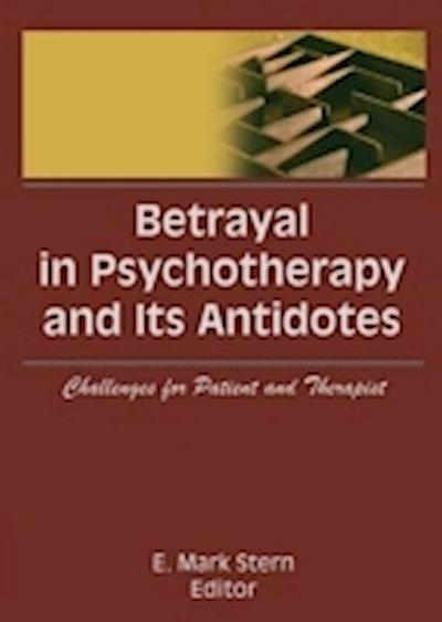 Betrayal in Psychotherapy and Its Antidotes