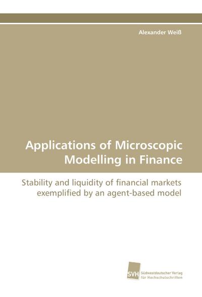 Applications of Microscopic Modelling in Finance