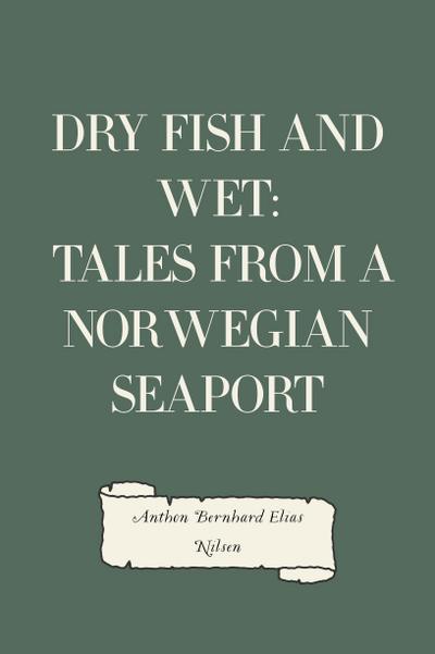 Dry Fish and Wet: Tales from a Norwegian Seaport