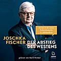 Der Abstieg des Westens: Europa in der neuen Weltordnung des 21. Jahrhunderts, MP3-CD