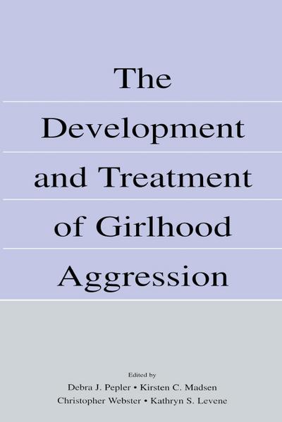 The Development and Treatment of Girlhood Aggression