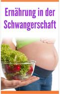 Ernährung in der Schwangerschaft von Lina Mauberger | Ebook