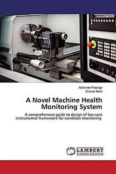 A Novel Machine Health Monitoring System