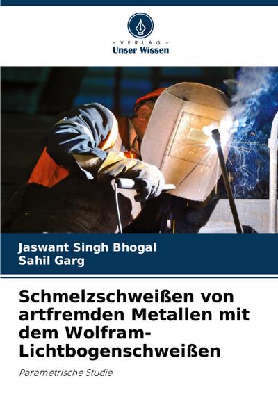 Schmelzschweißen von artfremden Metallen mit dem Wolfram-Lichtbogenschweißen